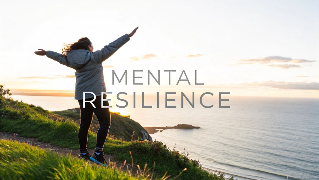 How to Build Mental Resilience That Lasts